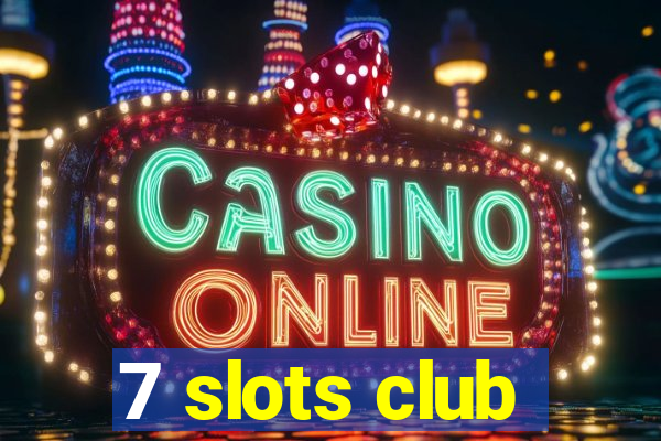7 slots club
